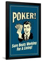 Poker Sure Beats Working For A Living  - Funny Retro Poster-Retrospoofs-Framed Poster