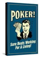 Poker Sure Beats Working For A Living  - Funny Retro Poster-Retrospoofs-Stretched Canvas