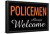 Policemen Always Welcome-null-Framed Poster