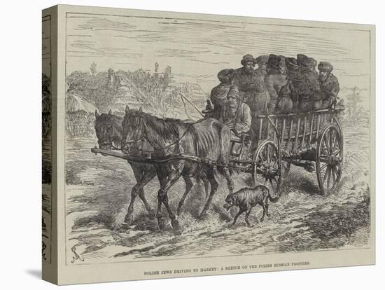 Polish Jews Driving to Market, a Sketch on the Polish Russian Frontier-Johann Nepomuk Schonberg-Stretched Canvas