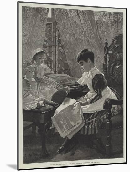 Politics in the Nursery, the Mp's Daughter Addressing the Electors-Alexander M. Rossi-Mounted Giclee Print