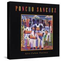 Poncho Sanchez - Afro-Cuban Fantasy-null-Stretched Canvas