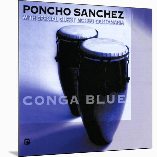 Poncho Sanchez - Conga Blue-null-Mounted Art Print