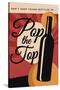 Pop the Top - Wine Sentiment-Lantern Press-Stretched Canvas