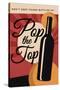 Pop the Top - Wine Sentiment-Lantern Press-Stretched Canvas