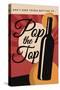 Pop the Top - Wine Sentiment-Lantern Press-Stretched Canvas