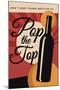 Pop the Top - Wine Sentiment-Lantern Press-Mounted Art Print