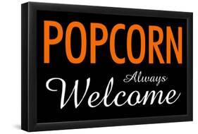 Popcorn Always Welcome-null-Framed Poster