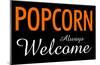 Popcorn Always Welcome-null-Mounted Poster