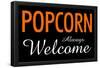 Popcorn Always Welcome-null-Framed Poster