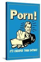 Porn It's Cheaper Than Dating Funny Retro Poster-Retrospoofs-Stretched Canvas