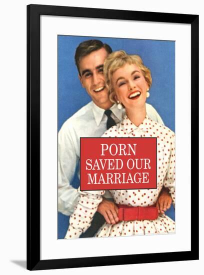 Porn Saved Our Marriage Funny Poster Print-Ephemera-Framed Poster