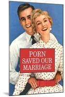Porn Saved Our Marriage Funny Poster Print-Ephemera-Mounted Poster