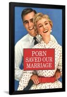 Porn Saved Our Marriage Funny Poster Print-Ephemera-Framed Poster