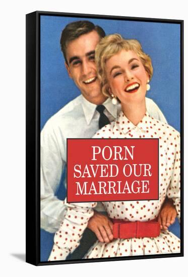 Porn Saved Our Marriage Funny Poster Print-Ephemera-Framed Stretched Canvas