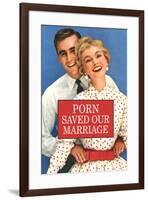 Porn Saved Our Marriage Funny Poster-Ephemera-Framed Poster