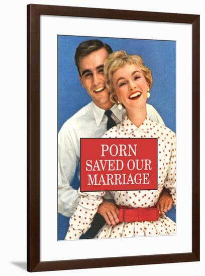Porn Saved Our Marriage Funny Poster-Ephemera-Framed Poster