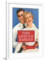 Porn Saved Our Marriage Funny Poster-Ephemera-Framed Poster