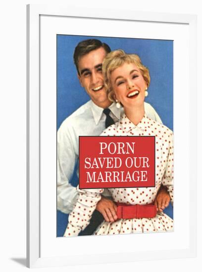 Porn Saved Our Marriage Funny Poster-Ephemera-Framed Poster