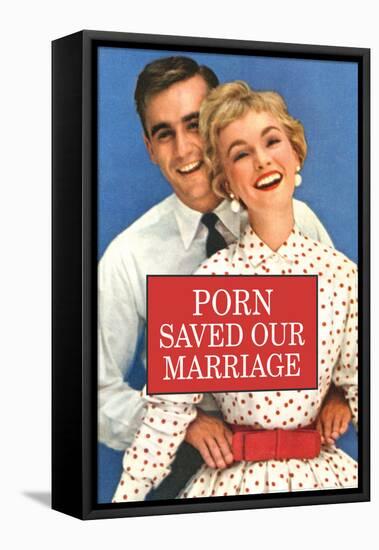 Porn Saved Our Marriage Funny Poster-Ephemera-Framed Stretched Canvas