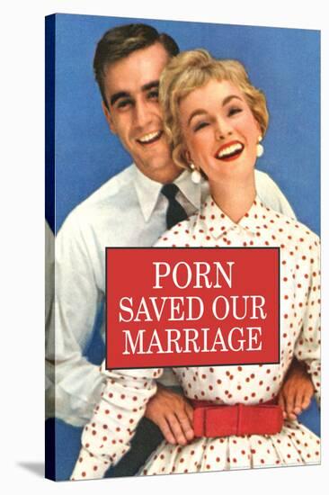 Porn Saved Our Marriage Funny Poster-Ephemera-Stretched Canvas