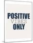 Positive Vibes Only-Kimberly Allen-Mounted Art Print