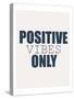 Positive Vibes Only-Kimberly Allen-Stretched Canvas