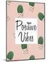 Positive Vibes-Kimberly Allen-Mounted Art Print