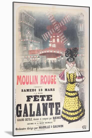 Poster Advertising a 'Fete Galante' at the Moulin Rouge, Montmartre, Paris. Late 19th Century-Roedel-Mounted Giclee Print