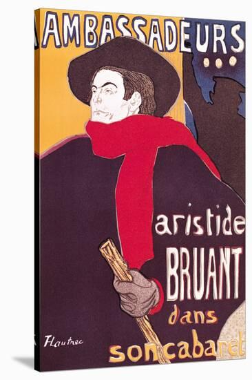 Poster Advertising Aristide Bruant in His Cabaret at the Ambassadeurs, 1892-Henri de Toulouse-Lautrec-Stretched Canvas