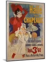 Poster Advertising 'Halle Aux Chapeaux', C.1892-Jules Chéret-Mounted Giclee Print