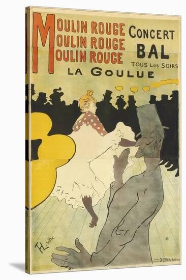 Poster Advertising 'La Goulue' at the Moulin Rouge, 1891-Henri de Toulouse-Lautrec-Stretched Canvas