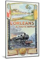 Poster Advertising the 'L'Orleans a Toute Vapeur' Railway Service, 1908-Georges Blott-Mounted Giclee Print