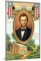 Poster Depicting Abraham Lincoln, the White House and the Log Cabin in Which He Was Born-null-Mounted Giclee Print