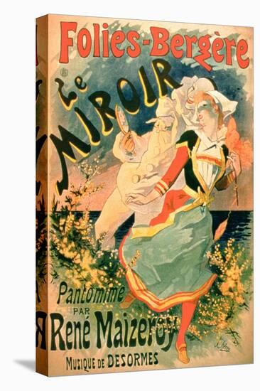 Poster for "Le Miroir" at the Folies-Bergere, a Pantomime by Rene Maizeroy-Jules Chéret-Stretched Canvas