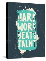 Poster. Hard Work Beats Talent-Vanzyst-Stretched Canvas