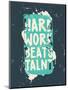 Poster. Hard Work Beats Talent-Vanzyst-Mounted Art Print