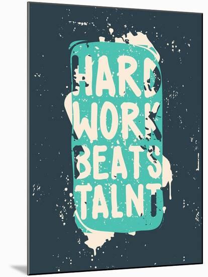 Poster. Hard Work Beats Talent-Vanzyst-Mounted Art Print