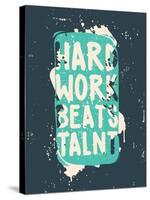 Poster. Hard Work Beats Talent-Vanzyst-Stretched Canvas