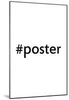 #Poster Hashtag-null-Mounted Poster