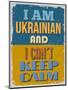 Poster. I Am Ukrainian and I Can't Keep Calm. Vector Illustration-sibgat-Mounted Premium Giclee Print