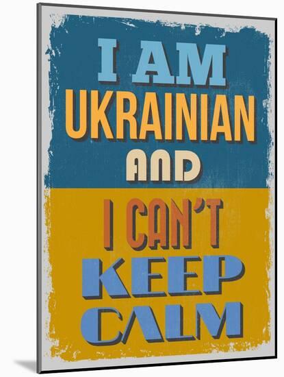 Poster. I Am Ukrainian and I Can't Keep Calm. Vector Illustration-sibgat-Mounted Art Print