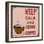 Poster: Keep Calm and Drink Coffee. Vector Illustration.-De Visu-Framed Art Print