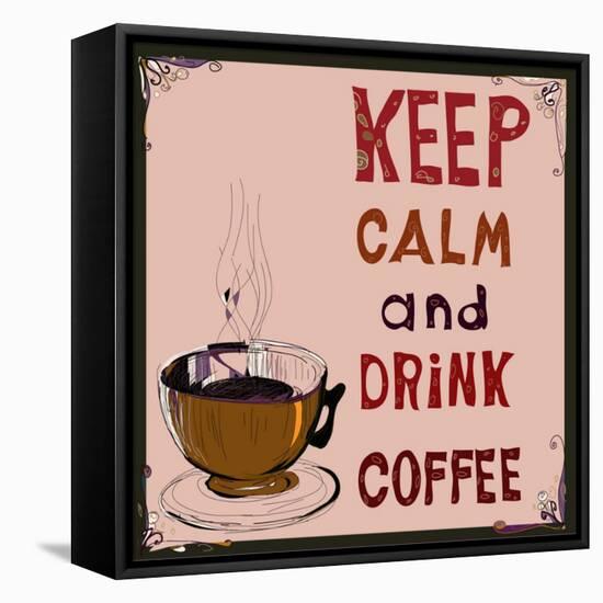 Poster: Keep Calm and Drink Coffee. Vector Illustration.-De Visu-Framed Stretched Canvas