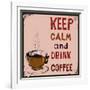 Poster: Keep Calm and Drink Coffee. Vector Illustration.-De Visu-Framed Art Print