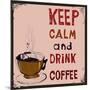 Poster: Keep Calm and Drink Coffee. Vector Illustration.-De Visu-Mounted Art Print
