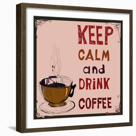 Poster: Keep Calm and Drink Coffee. Vector Illustration.-De Visu-Framed Premium Giclee Print