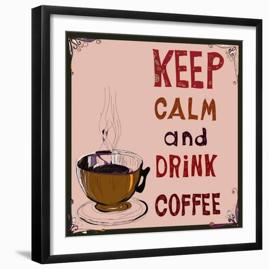 Poster: Keep Calm and Drink Coffee. Vector Illustration.-De Visu-Framed Premium Giclee Print