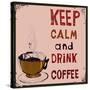 Poster: Keep Calm and Drink Coffee. Vector Illustration.-De Visu-Stretched Canvas