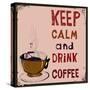 Poster: Keep Calm and Drink Coffee. Vector Illustration.-De Visu-Stretched Canvas